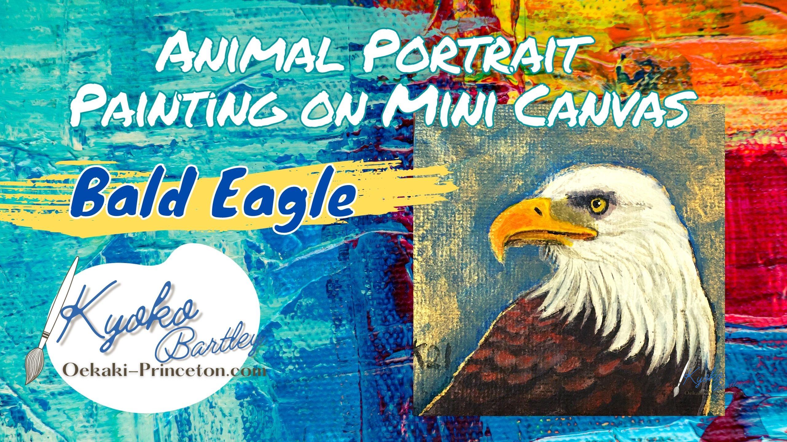 Bald Eagle Painting on YouTube by award-winning artist Kyoko Bartley