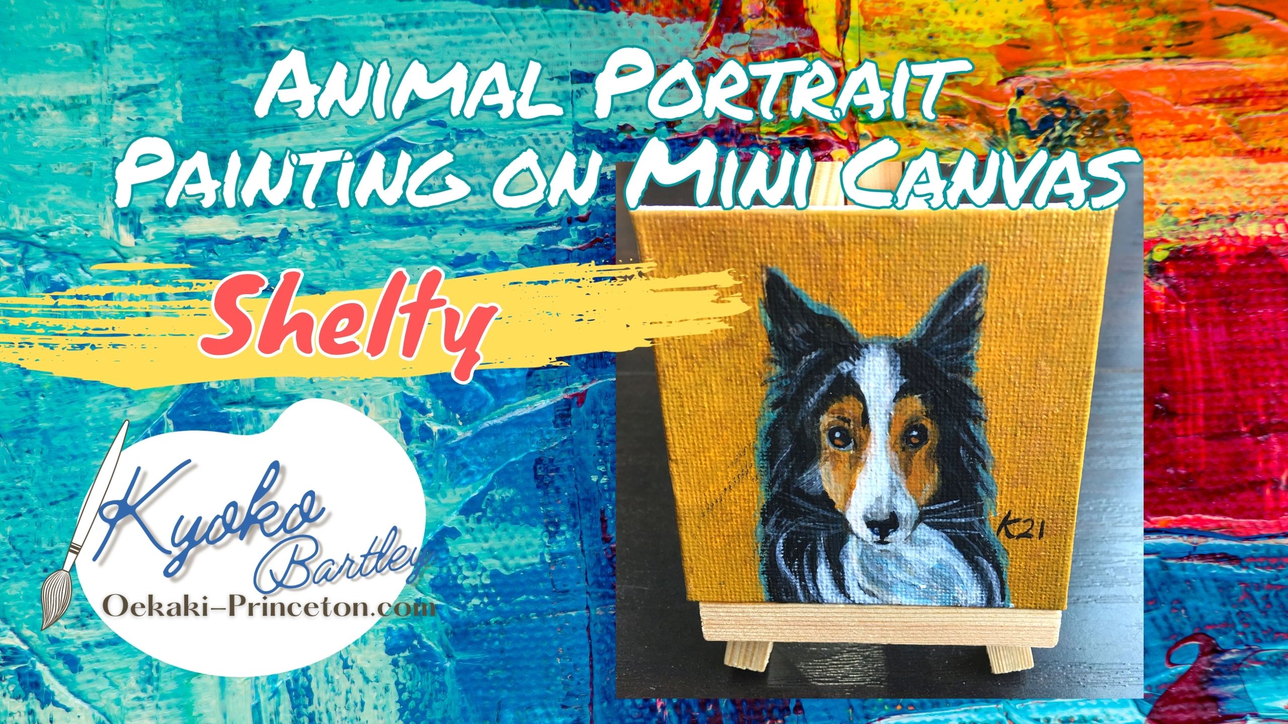 Shelty Dog Mini Pet Portrait on Canvas Time-lapse Painting YouTube by Kyoko Bartley