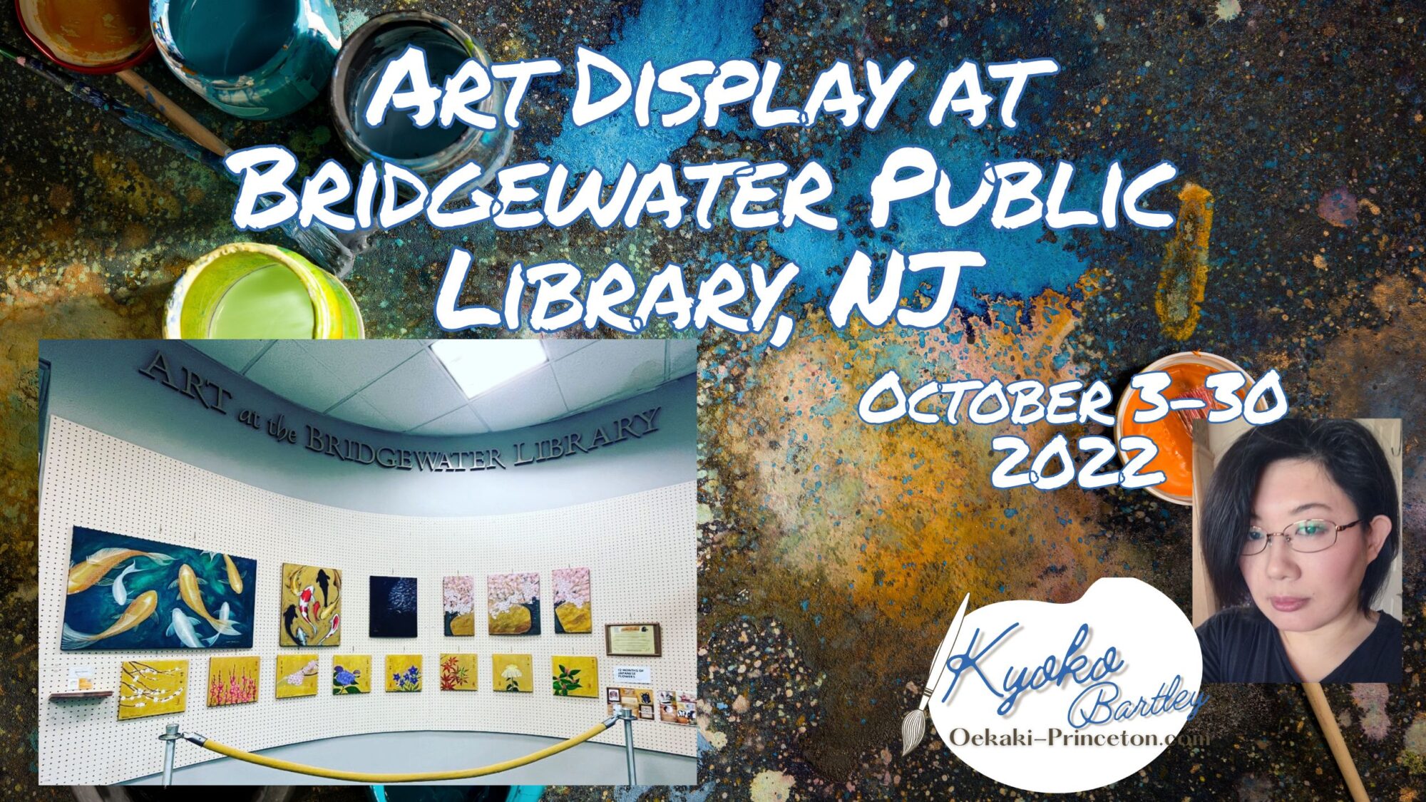 Art Show at Bridgewater Library 2022 October 3rd- 30th by Kyoko Bartley | Video Gallery |